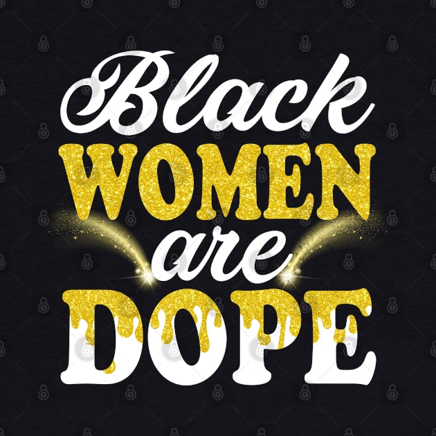 Black Women Are Dope Gift For Black Ladies BLM Shirt Unapologetically Dope Black Afro Tee Black History Feb Gift by Otis Patrick